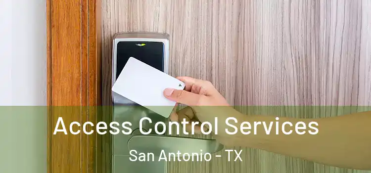 Access Control Services San Antonio - TX