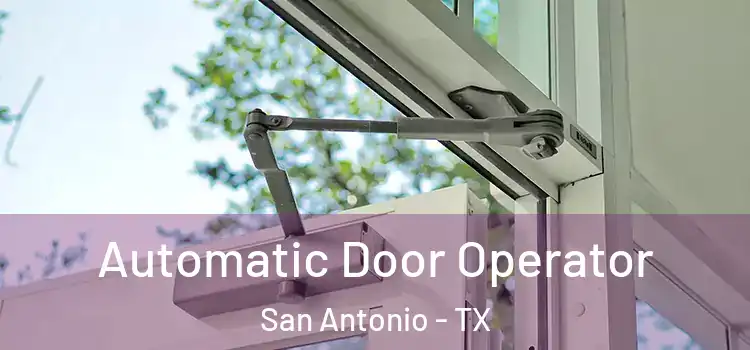 Automatic Door Operator San Antonio - TX