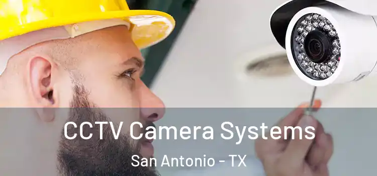 CCTV Camera Systems San Antonio - TX