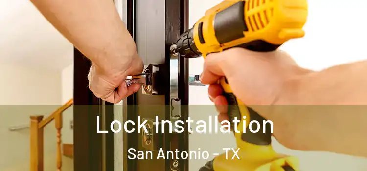 Lock Installation San Antonio - TX