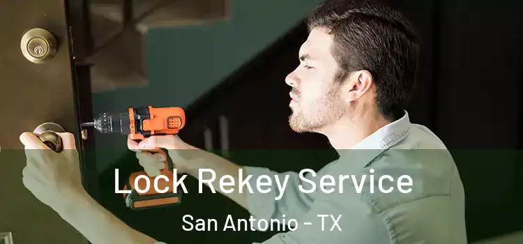 Lock Rekey Service San Antonio - TX