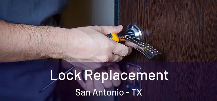 Lock Replacement San Antonio - TX
