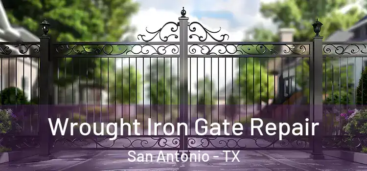Wrought Iron Gate Repair San Antonio - TX